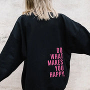 Do What Makes You Happy Sweatshirt hercurva