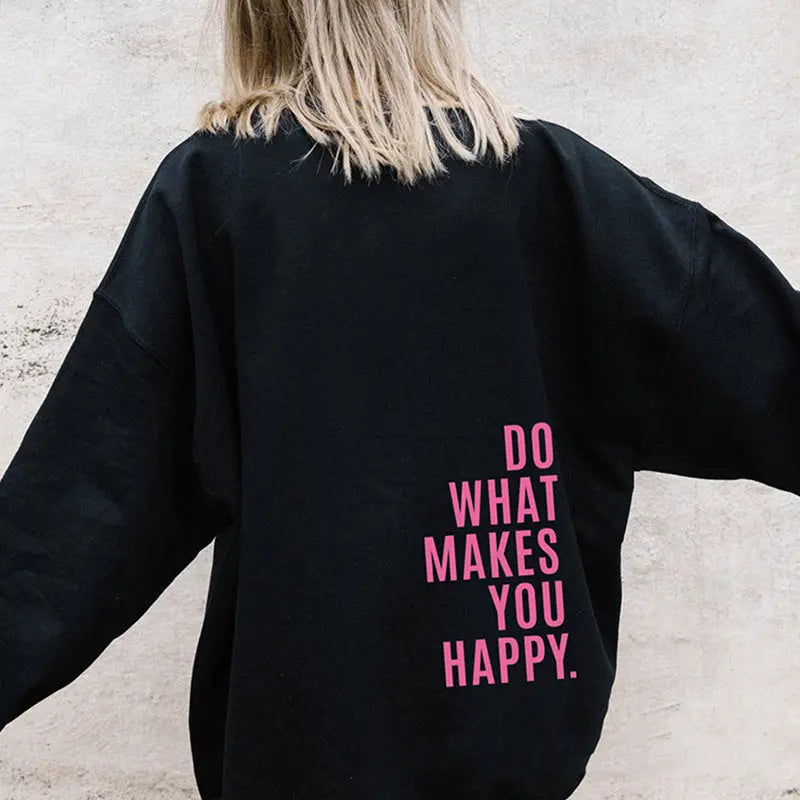 Do What Makes You Happy Sweatshirt hercurva